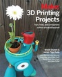 Cover: 3D Printing Projects - Make Community, LLC