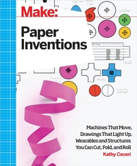 Enlarge image Cover: Make: Paper Inventions - Make Community, LLC