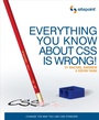Cover: Everything You Know about CSS is Wrong! - Sitepoint