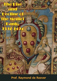 Abbildung von: Rise and Decline of the Medici Bank, 1397-1494 - Borodino Books