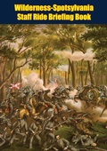 Cover: Wilderness-Spotsylvania Staff Ride Briefing Book [Illustrated Edition] - Papamoa Press