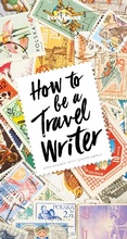 Cover: Lonely Planet How to Be A Travel Writer - Lonely Planet Global Limited