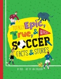 Cover: Totally Epic, True and Wacky Soccer Facts and Stories by Puck - duopress