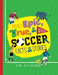 Abbildung von: Totally Epic, True and Wacky Soccer Facts and Stories by Puck - duopress