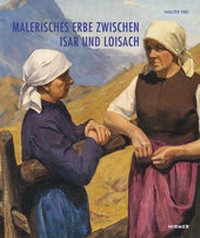 Abbildung von: Malerisches Erbe zwischen Isar und Loisach - Hirmer