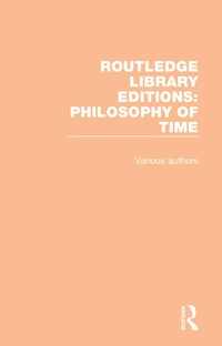 Abbildung von: Routledge Library Editions: Philosophy of Time - Routledge