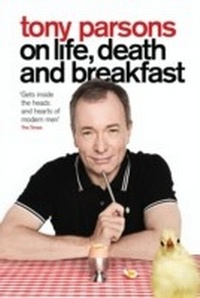 Abbildung von: Tony Parsons on Life, Death and Breakfast - HarperCollins