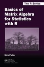Cover: Basics of Matrix Algebra for Statistics with R - Chapman & Hall/CRC