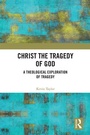 Cover: Christ the Tragedy of God - Routledge