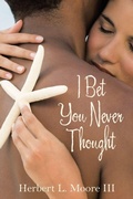 Cover: I Bet You Never Thought - Archway Publishing
