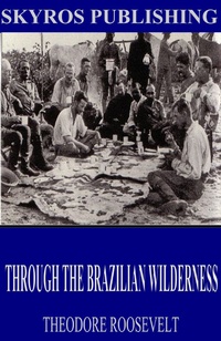 Abbildung von: Through the Brazilian Wilderness - Charles River Editors