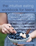 Cover: The Intuitive Eating Workbook for Teens - New Harbinger Publications