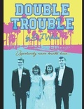 Cover: Double Trouble: Opportunity never knocks twice - Double