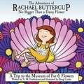 Cover: Rachael Buttercup, No Bigger Than a Daisy Flower - A Trip to the Museum of Fur & Flowers - Paravel Press