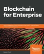 Cover: Blockchain for Enterprise - Packt Publishing Limited