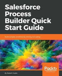 Abbildung von: Salesforce Process Builder Quick Start Guide - Packt Publishing