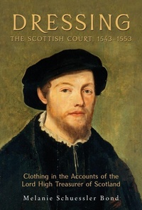 Abbildung von: Dressing the Scottish Court, 1543-1553 - Boydell Press