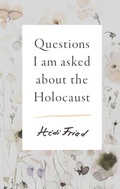 Cover: Questions I Am Asked About the Holocaust - Scribe Publications