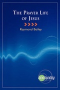 Cover: The Prayer Life of Jesus - Nextsunday Resources