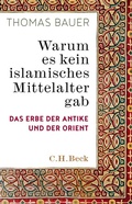 Abbildung von: Warum es kein islamisches Mittelalter gab - C.H.BECK
