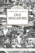 Cover: Travellers' Tales of Old Singapore - Marshall Cavendish International (Asia) Pte Ltd