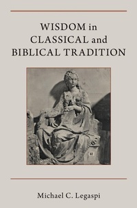Enlarge image Cover: Wisdom in Classical and Biblical Tradition - OUP eBook