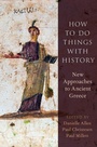 Cover: How to Do Things with History - OUP eBook