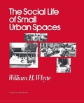 Cover: The Social Life of Small Urban Spaces - Project for Public Spaces, INC