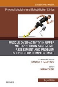 Abbildung von: Muscle Over-activity in Upper Motor Neuron Syndrome: Assessment and Problem Solving for Complex Cases, An Issue of Physical Medicine and Rehabilitation Clinics of North America E-Book - Elsevier