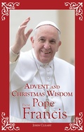 Cover: Advent and Christmas Wisdom From Pope Francis - Liguori