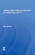 Cover: John Phillips and the Business of Victorian Science - Routledge