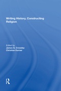 Cover: Writing History, Constructing Religion - Routledge
