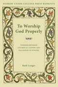 Cover: To Worship God Properly - Hebrew Union College Press