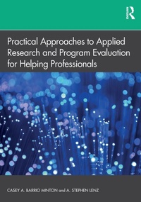 Enlarge image Cover: Practical Approaches to Applied Research and Program Evaluation for Helping Professionals - Routledge