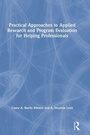 Cover: Practical Approaches to Applied Research and Program Evaluation for Helping Professionals - Routledge