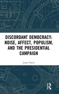 Cover: Discordant Democracy: Noise, Affect, Populism, and the Presidential Campaign - Routledge