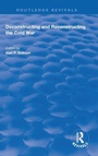 Cover: Deconstructing and Reconstructing the Cold War - Routledge