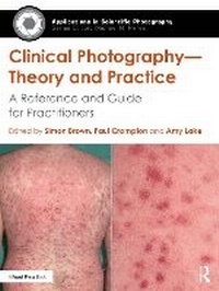 Bild vergrößern Bild: Clinical Photography - Theory and Practice - Routledge