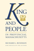 Cover: King and People in Provincial Massachusetts - Omohundro Institute and UNC Press
