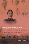 Cover: Mary Putnam Jacobi and the Politics of Medicine in Nineteenth-Century America - The University of North Carolina Press