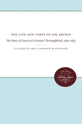 Cover: The Life and Times of Sir Archie - The University of North Carolina Press