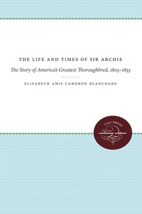 Enlarge image Cover: The Life and Times of Sir Archie - The University of North Carolina Press