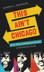 Cover: This Ain't Chicago - The University of North Carolina Press