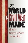 Cover: The World the Civil War Made - The University of North Carolina Press