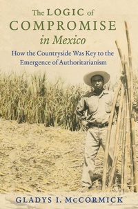 Enlarge image Cover: The Logic of Compromise in Mexico - The University of North Carolina Press