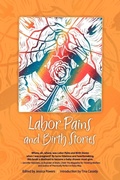 Cover: Labor Pains and Birth Stories - Catalyst Book Press