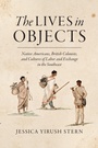 Cover: The Lives in Objects - The University of North Carolina Press