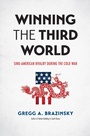 Cover: Winning the Third World - The University of North Carolina Press