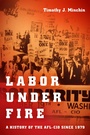 Cover: Labor Under Fire - The University of North Carolina Press