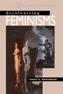 Cover: Decolonizing Feminisms - The University of North Carolina Press